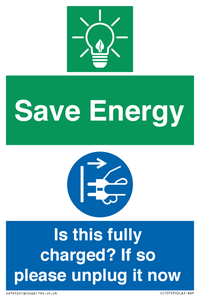 Save Energy - Is this fully charged? If so please unplug it now